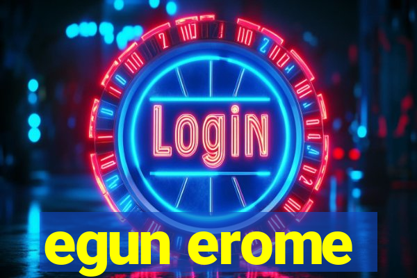 egun erome